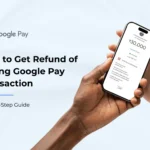 How to Get Refund of Wrong Google Pay Transaction